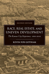 Race. Real Estate. and Uneven Development. Second Edition: The Kansas City Experience. 1900-2010