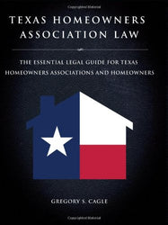 Texas Homeowners Association Law - The Essential Legal Guide for Texas Homeowners Associations and Homeowners
